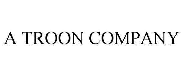 Trademark Logo A TROON COMPANY