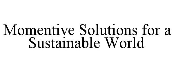  MOMENTIVE SOLUTIONS FOR A SUSTAINABLE WORLD