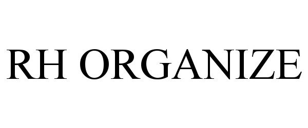 Trademark Logo RH ORGANIZE