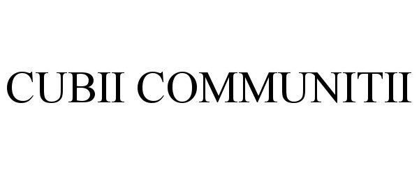 Trademark Logo CUBII COMMUNITII