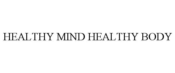  HEALTHY MIND HEALTHY BODY