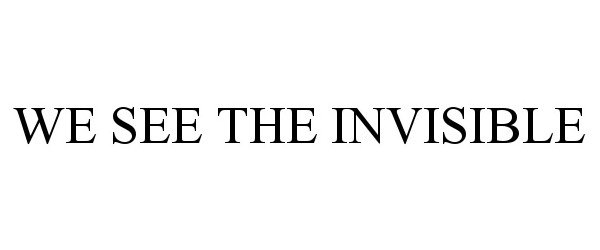  WE SEE THE INVISIBLE