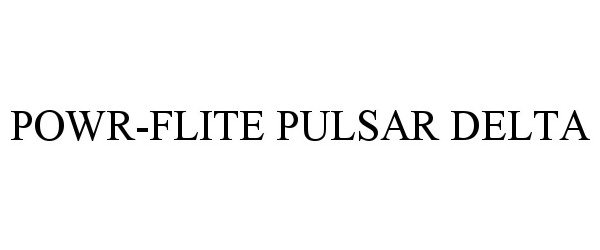 Trademark Logo POWR-FLITE PULSAR DELTA