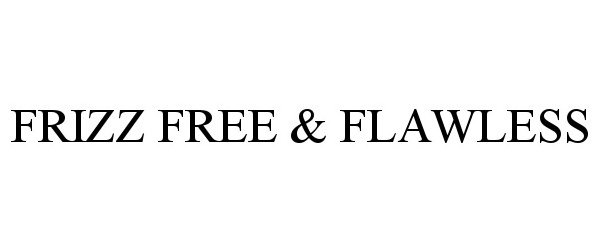  FRIZZ FREE &amp; FLAWLESS