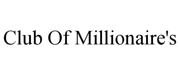  CLUB OF MILLIONAIRE'S