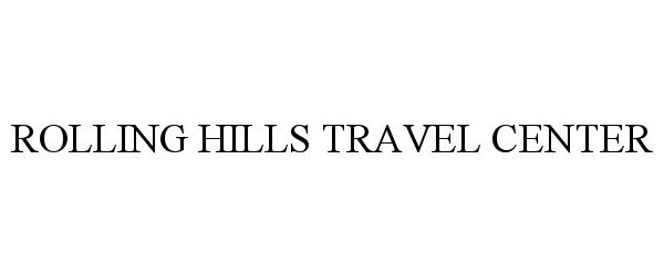 Trademark Logo ROLLING HILLS TRAVEL CENTER