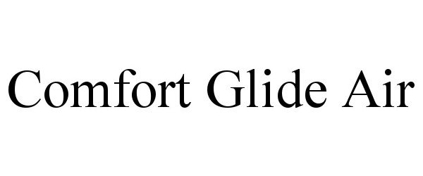 Trademark Logo COMFORT GLIDE AIR
