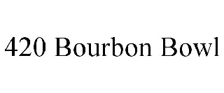 Trademark Logo 420 BOURBON BOWL