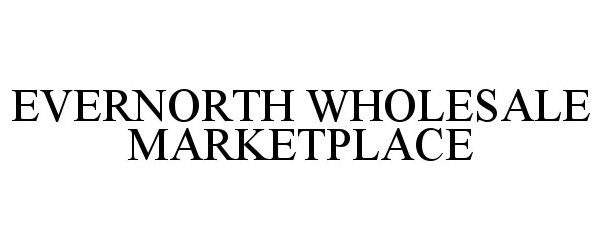  EVERNORTH WHOLESALE MARKETPLACE