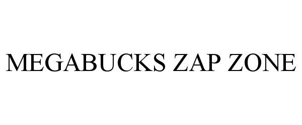 Trademark Logo MEGABUCKS ZAP ZONE