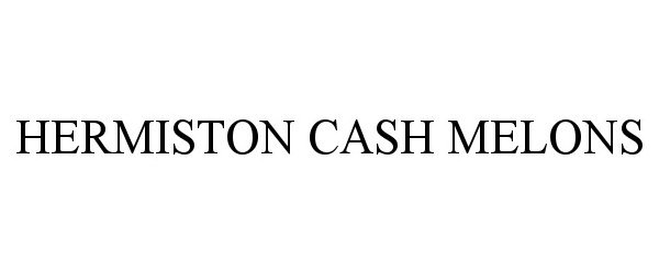 Trademark Logo HERMISTON CASH MELONS