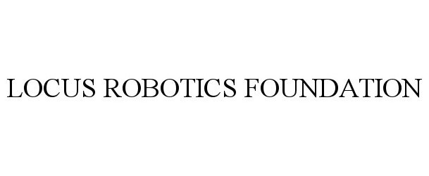  LOCUS ROBOTICS FOUNDATION