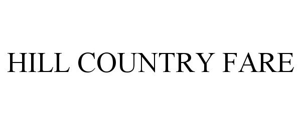 Trademark Logo HILL COUNTRY FARE