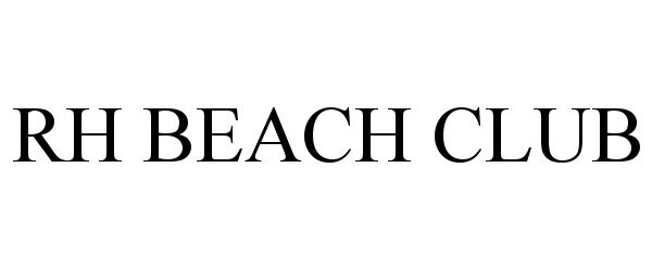 Trademark Logo RH BEACH CLUB