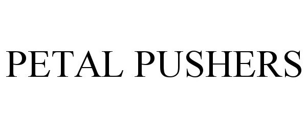 Trademark Logo PETAL PUSHERS