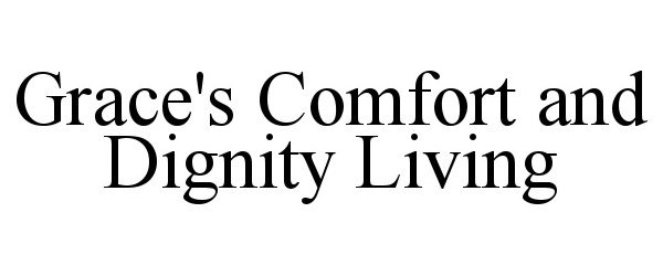 Trademark Logo GRACE'S COMFORT AND DIGNITY LIVING