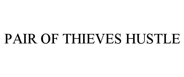 PAIR OF THIEVES HUSTLE - Stateside Merchants, LLC Trademark Registration