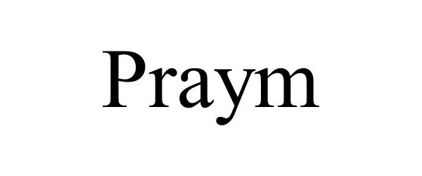 Trademark Logo PRAYM