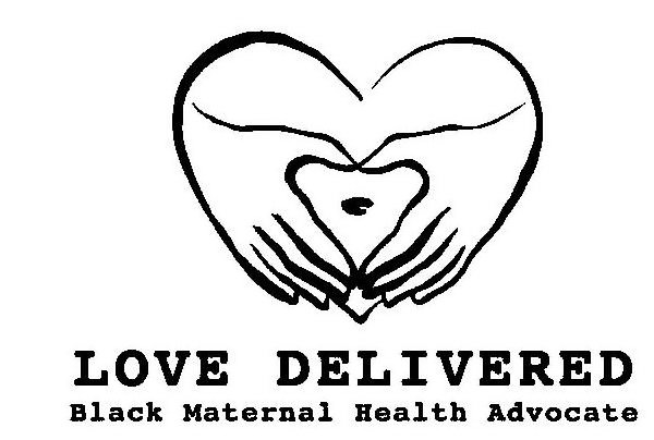  LOVE DELIVERED BLACK MATERNAL HEALTH ADVOCATE