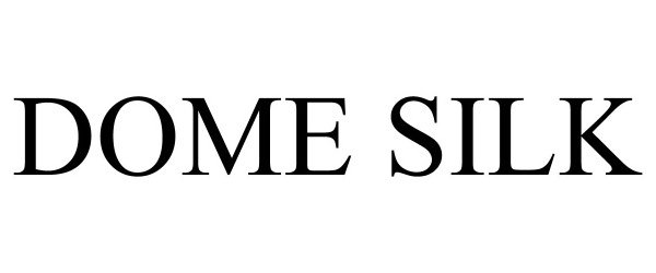 Trademark Logo DOME SILK