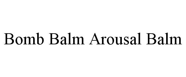 Trademark Logo BOMB BALM AROUSAL BALM