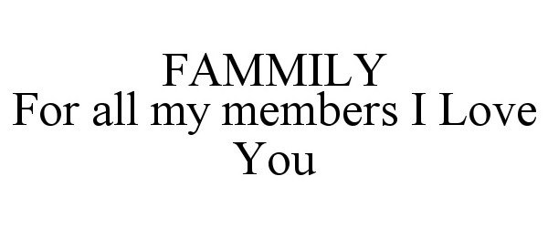  FAMMILY FOR ALL MY MEMBERS I LOVE YOU