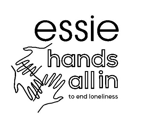  ESSIE HANDS ALL IN TO END LONELINESS