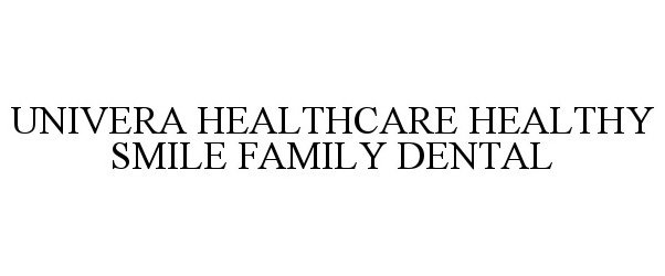 Trademark Logo UNIVERA HEALTHCARE HEALTHY SMILE FAMILY DENTAL