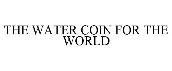  THE WATER COIN FOR THE WORLD