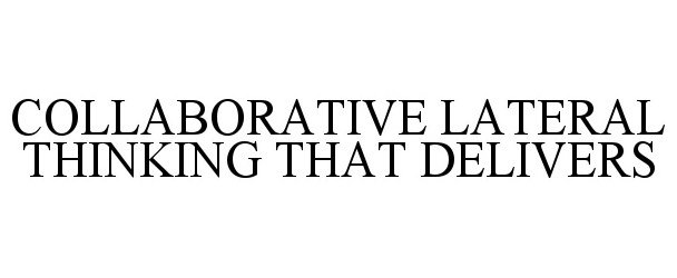  COLLABORATIVE LATERAL THINKING THAT DELIVERS