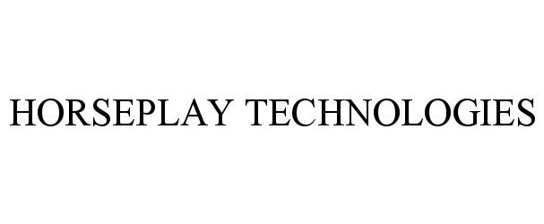 Trademark Logo HORSEPLAY TECHNOLOGIES