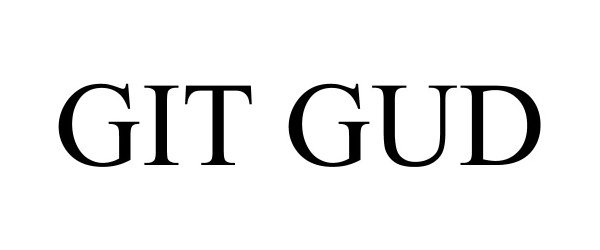GIT GUD - Git Gud Products, Llc Trademark Registration