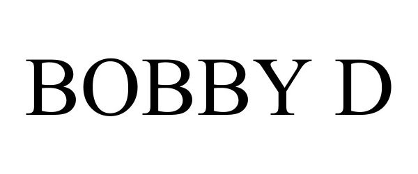  BOBBY D