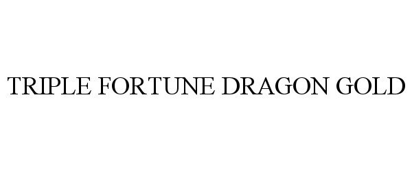 Trademark Logo TRIPLE FORTUNE DRAGON GOLD