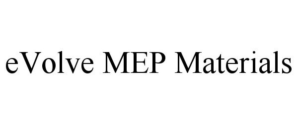 Trademark Logo EVOLVE MEP MATERIALS