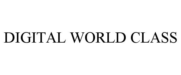 Trademark Logo DIGITAL WORLD CLASS