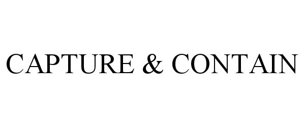 Trademark Logo CAPTURE & CONTAIN