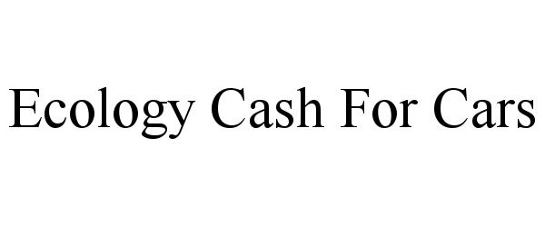  ECOLOGY CASH FOR CARS