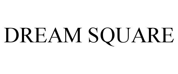 Trademark Logo DREAM SQUARE