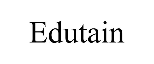 Trademark Logo EDUTAIN