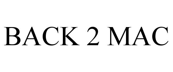 Trademark Logo BACK 2 MAC