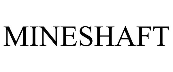 Trademark Logo MINESHAFT