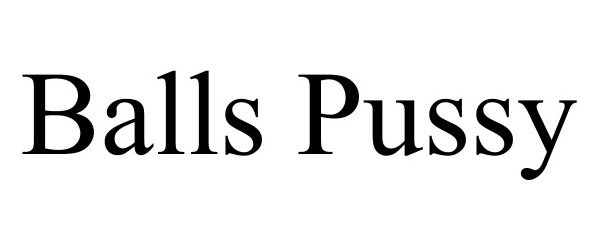 Trademark Logo BALLS PUSSY
