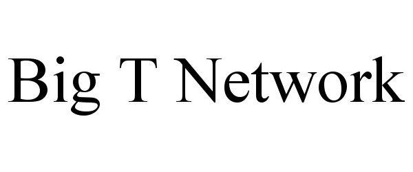 Trademark Logo BIG T NETWORK