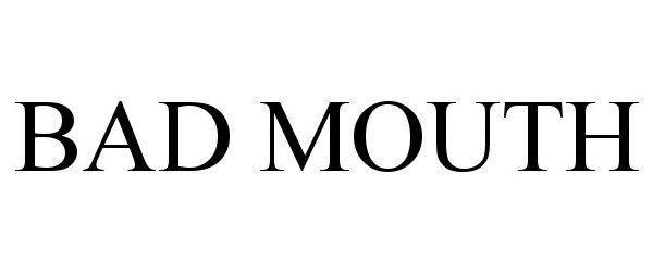 Trademark Logo BAD MOUTH