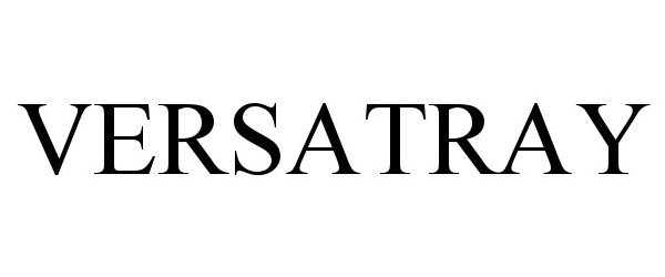 Trademark Logo VERSATRAY