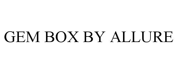 Trademark Logo GEM BOX BY ALLURE