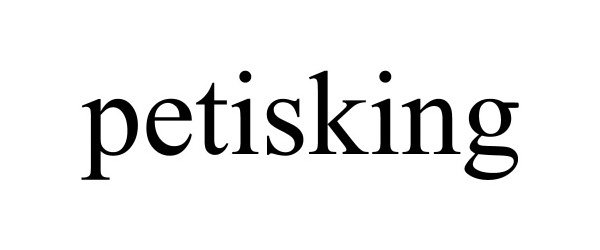 Trademark Logo PETISKING