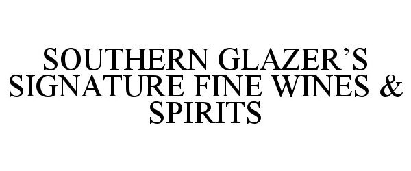 Trademark Logo SOUTHERN GLAZER'S SIGNATURE FINE WINES & SPIRITS
