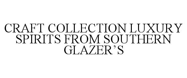  CRAFT COLLECTION LUXURY SPIRITS FROM SOUTHERN GLAZER'S